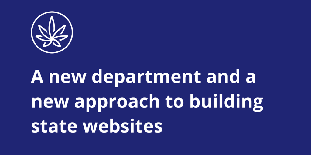 Blue background with white text that reads 'A new department and a new approach to building state websites'