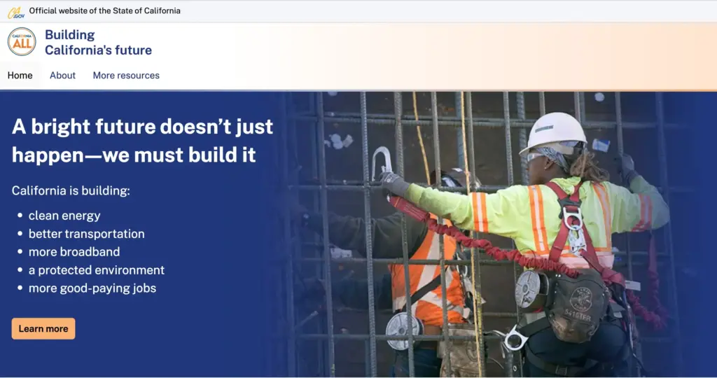 The homepage of build.ca.gov. It highlights the main idea of the site through a concise headline and a bulleted list. It includes the image of a construction worker on a project.